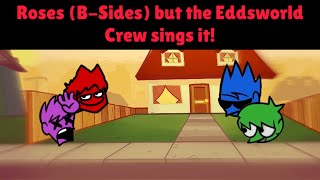 EDDSWORLD Roses BSides but the Eddsworld Crew sings it [upl. by Marrin]