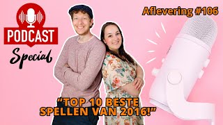 De Spelletjes Vrienden Podcast Special  Afl 106  Top 10 beste spellen van 2016 [upl. by Nicholl]