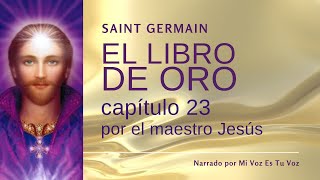 EL LIBRO DE ORO DE SAINT GERMAIN  Capítulo 23º [upl. by Dirrej]