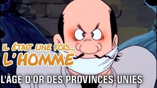 Il était une fois… lHomme  S1É17 ∙ Lâge dor des ProvincesUnies [upl. by Francklyn]