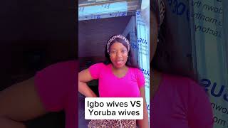 Yoruba wives VS Igbo wives [upl. by Fabriane962]