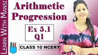 Arithmetic Progression  Ex 51 Q1  Chapter 5  Class 10 Maths  NCERT [upl. by Ikilisav19]