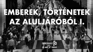 EMBEREK TÖRTÉNETEK AZ ALULJÁRÓBÓL I  Friderikusz Podcast 105 [upl. by Nwahser535]