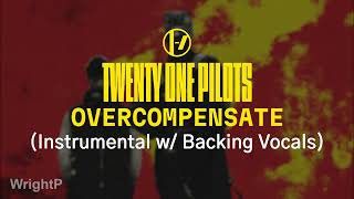 Twenty One Pilots  Overcompensate Instrumental w Backing Vocals [upl. by Reemas]