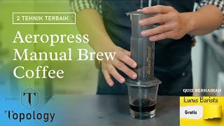 Aeropress Manual Brew Coffee  2 Cara Terbaik  Topology Barista 2021 [upl. by Nicholson]