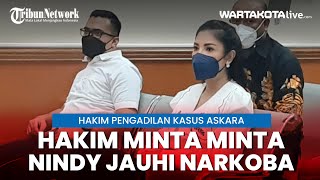 Hakim Pengadilan Kasus Askara Minta Nindy Ayunda Jauhi Narkoba [upl. by Keen]