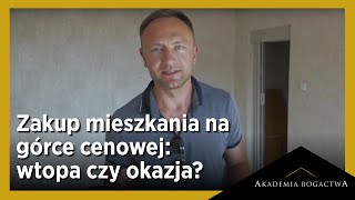 Zakup mieszkania na górce cenowej wtopa czy okazja [upl. by Tenner737]