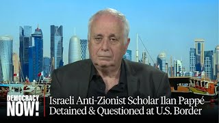 Israeli Historian Ilan Pappé on Interrogation at US Airport and “Collapse of the Zionist Project” [upl. by Ynohtona790]