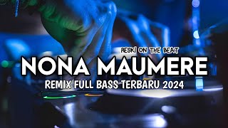 DJ NONA MAUMERE REMIX FULL BASS TERBARU 2024  Reski Margilano [upl. by Anahsak393]