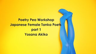 Workshop Female Tanka Poets part 1 Yosano Akiko [upl. by Maryellen630]