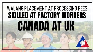 MGA TRABAHO SA CANADA AT UK PARA SA SKILLED AT FACTORY WORKERS NO PLACEMENT AT PROCESSING FEES [upl. by Aubyn711]