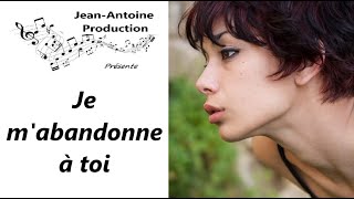 Je mabandonne à toi  JeanAntoine Production [upl. by Swigart]