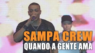 SAMPA CREW  QUANDO A GENTE AMA  DVD 30 ANOS  UMA NOITE PARA SEMPRE LANÇAMENTO 2017HD [upl. by Aileon]