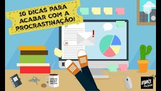 10 DICAS PARA VOCÊ ACABAR DE VEZ COM A PROCRASTINAÇÃO  Organize sem Frescuras [upl. by Eiralam]