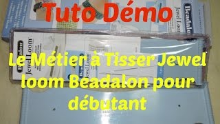 TUTO DEMO  LE METIER A TISSER POUR DÉBUTANT DE LA MARQUE BEADALON [upl. by Yovonnda]