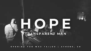 Transparent Man • Hope Live Opening for Wax Tailor at Arch Club Athens [upl. by Derk]