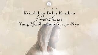 Pesta Keindahan Belas Kasihan Yeshua Yang Mendandani GerejaNya  19 Mei 2024  Overcomer Church [upl. by Caril]