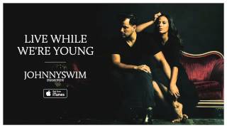 JOHNNYSWIM Live While Were Young Official Audio [upl. by Yrrad783]