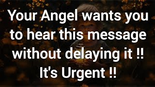 🎉 Your Angel wants you to hear this message without delaying it 💯 Gods message for you today [upl. by Ardyth]