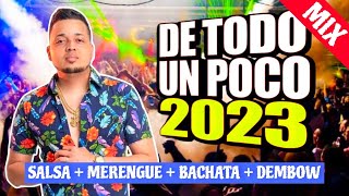 DE TODO UN POCO 2023  MUSICA VARIADA  LA MEJOR MEZCLA 2023  SALSABACHATAMERENGUEDEMBOWTIPICO [upl. by Rhys]