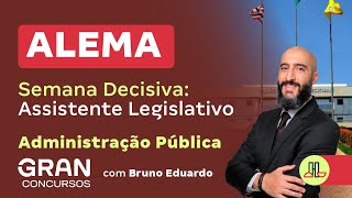 Concurso ALEMA  Semana Decisiva Assistente Legislativo l Adm Pública com Bruno Eduardo [upl. by Jannery]