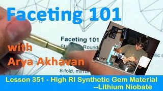 FACETING 101  Lesson 351  High RI Synthetic Gem Materials  Lithium Niobate [upl. by Delacourt311]