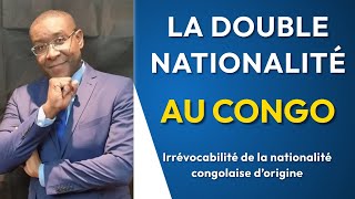 DOUBLE NATIONALITE EN RD CONGO  IRREVOCABILITE DE LA NATIONALITE CONGOLAISE DORIGINE [upl. by Leihcar930]