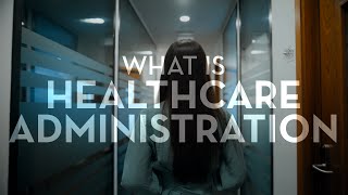 What is Healthcare Administration [upl. by Nerhtak]