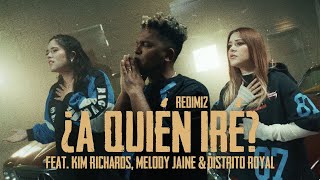 Redimi2  ¿A Quién Iré Video Oficial Ft Kim Richards Melody Jaine amp Distrito Royal [upl. by Yetty]