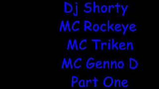 MC Rockeye MC Triken MC Genno D  Dj Shorty Part One [upl. by Eremihc675]