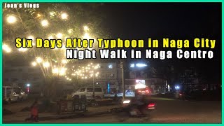 Six Days After Naga City Typhoon  Night Walk in Naga City Centro  Jean’s Vlogs [upl. by Bender]