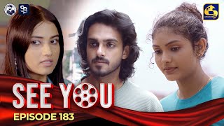 SEE YOU  EPISODE 183  සී යූ  27th November 2024 [upl. by Atteiram610]