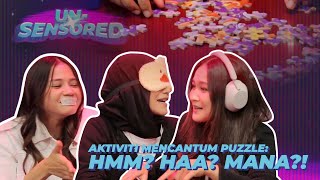 UnSensored Episod 2  Aktiviti Mencantum Puzzle  Kurangkan Volume Semasa Menonton [upl. by Bartlet931]