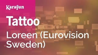 Tattoo  Loreen Eurovision Sweden  Karaoke Version  KaraFun [upl. by Varipapa]