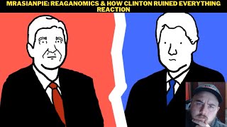 MrAsianPie Reaganomics amp How Clinton Ruined Everything Reaction [upl. by Terrijo]