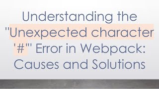 Understanding the quotUnexpected character quot Error in Webpack Causes and Solutions [upl. by Moyna380]