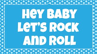 HEY BABY LETS ROCK AND ROLL Lyrics Kids DANCE amp SING amp READ ALONG Song [upl. by Enirahtac303]