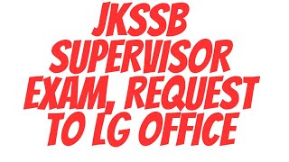 JKSSB SUPERVISOR EXAM REQUEST TO LG OFFICE officeoflgjandk8762 pmoindia [upl. by Reuben]