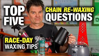 Answered Top 5 Chain ReWaxing Questions amp Race Day Tips For Cycling Maintenance [upl. by Hammond]