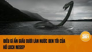 Điều gì ẩn giấu dưới làn nước đen tối của hồ Loch Ness  Toàn cảnh 24h [upl. by Moya]