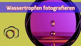 Wassertropfen Fotografie Teil 1  ohne teures Equipment [upl. by Cranford]