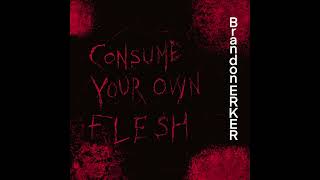 Consume Your Own Flesh audio only [upl. by Jaycee]