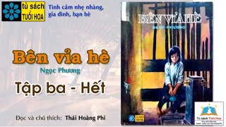 BÊN VỈA HÈ Tập 03  Hết Hoa Xanh  TSTH Tác giả NV Ngọc Phương Người đọc Thái Hoàng Phi [upl. by Ilera978]