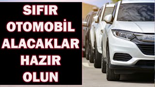 7 TEMMUZ SONRASI SIFIR OTOMOBİL ALACAKLAR HAZIR OLUN [upl. by Genisia180]