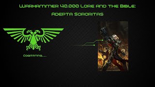 Adepta Sororitas Sisters of Battle  Warhammer 40k Lore and the Bible [upl. by Aplihs]