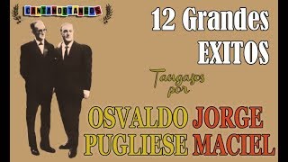 OSVALDO PUGLIESE  JORGE MACIEL  12 GRANDES EXITOS  19541966 por Cantando Tangos [upl. by Brownley683]