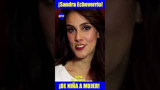 🥰¡LA INCREÍBLE EVOLUCIÓN DE SANDRA ECHEVERRÍA [upl. by Jedediah]