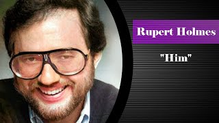 Rupert Holmes  Him [upl. by Rehprotsirhc470]