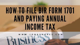 TUTORIAL HOW TO FILE AND PAY THE ANNUAL INCOME TAX BIR 1700 1701 1701A  BIR 1701 Tax [upl. by Kumar519]