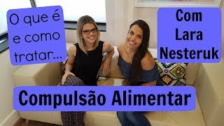 Compulsão Alimentar  O que é e como tratar  Com Lara Nesteruk  Você Mais Fitness [upl. by Ymeon]